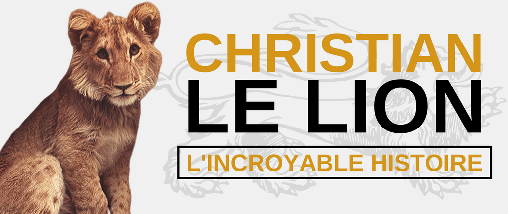 Christian Le Lion - L'incroyable Histoire