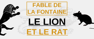 Fable de la Fontaine : Le Lion et le Rat.