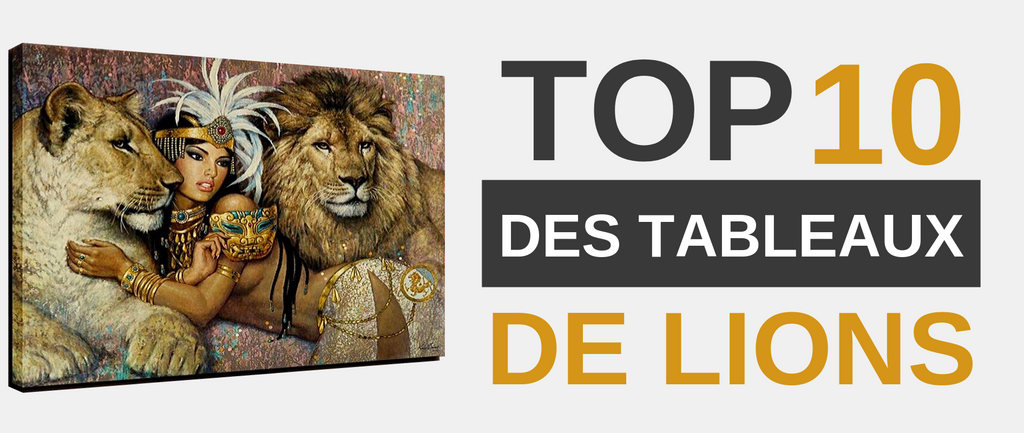 TOP 10 : Tableaux Lions